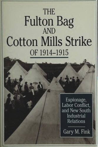 The Fulton Bag And Cotton Mills Strike Of 19141915 Espionage Labor Conflict And New South Industrial Relations Gary Fink