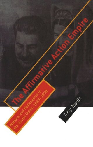 The Affirmative Action Empire Nations And Nationalism In The Soviet Union 19231939 Terry Martin