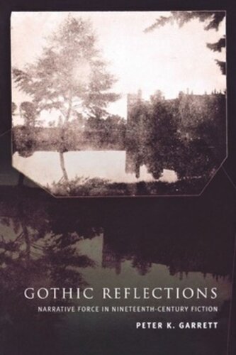 Gothic Reflections Narrative Force In Nineteenthcentury Fiction Peter Garrett
