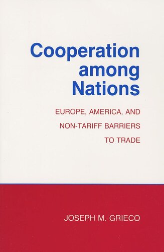 Cooperation Among Nations Europe America And Nontariff Barriers To Trade Joseph M Grieco