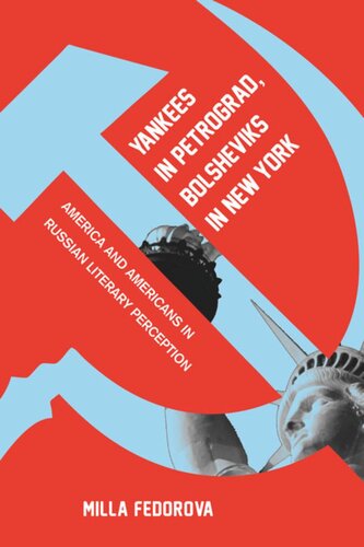 Yankees In Petrograd Bolsheviks In New York America And Americans In Russian Literary Perception Milla Fedorova