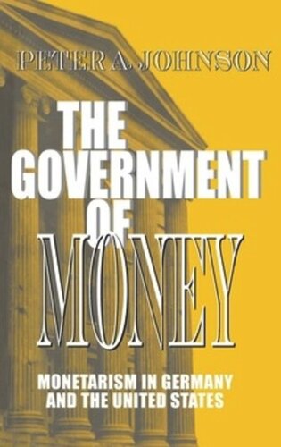 The Government Of Money Monetarism In Germany And The United States Peter A Johnson