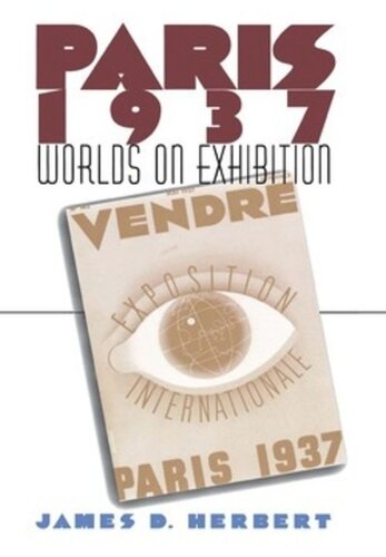Paris 1937 Worlds On Exhibition James D Herbert