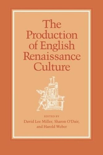 The Production Of English Renaissance Culture David Lee Miller Editor Sharon Odair Editor Harold Weber Editor
