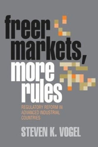 Freer Markets More Rules Regulatory Reform In Advanced Industrial Countries Steven K Vogel
