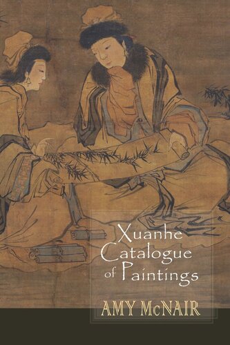 Xuanhe Catalogue Of Paintings Amy Mcnair National Endowment For The Humanities Open Book Program