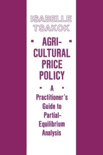 Agricultural Price Policy A Practitioners Guide To Partialequilibrium Analysis Isabelle Tsakok