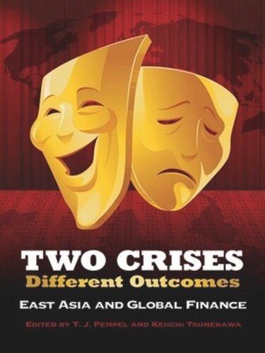 Two Crises Different Outcomes East Asia And Global Finance T J Pempel Editor Keiichi Tsunekawa Editor