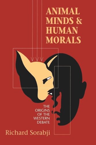 Animal Minds And Human Morals The Origins Of The Western Debate Richard Sorabji
