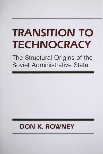 Transition To Technocracy The Structural Origins Of The Soviet Administrative State Don Rowney