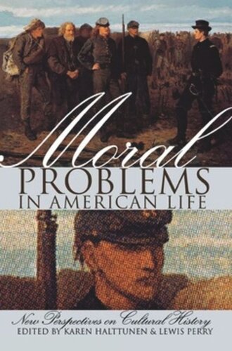 Moral Problems In American Life New Perspectives On Cultural History Karen Halttunen Editor Lewis Perry Editor