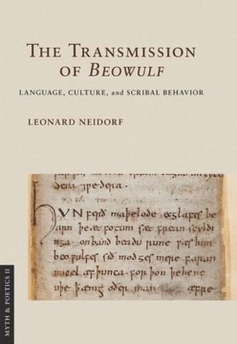 The Transmission Of Beowulf Language Culture And Scribal Behavior Leonard Neidorf