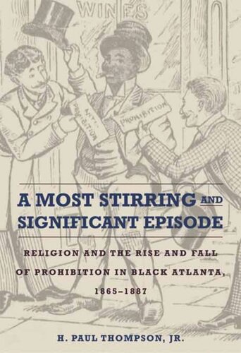 A Most Stirring And Significant Episode Religion And The Rise And Fall Of Prohibition In Black Atlanta 18651887 H Paul Thompson