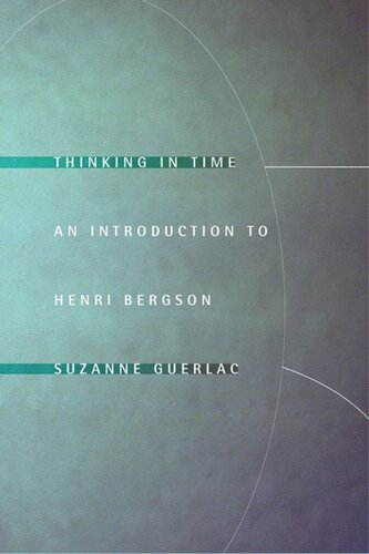 Thinking In Time An Introduction To Henri Bergson Suzanne Guerlac