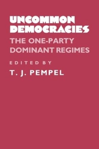 Uncommon Democracies The Oneparty Dominant Regimes T J Pempel Editor
