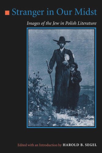 Stranger In Our Midst Images Of The Jew In Polish Literature Harold B Segel Editor