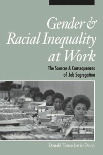 Gender And Racial Inequality At Work The Sources And Consequences Of Job Segregation Donald Tomaskovicdevey