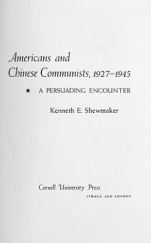 Americans And Chinese Communists 19271945 A Persuading Encounter Kenneth E Shewmaker