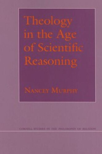 Theology In The Age Of Scientific Reasoning Nancey Murphy