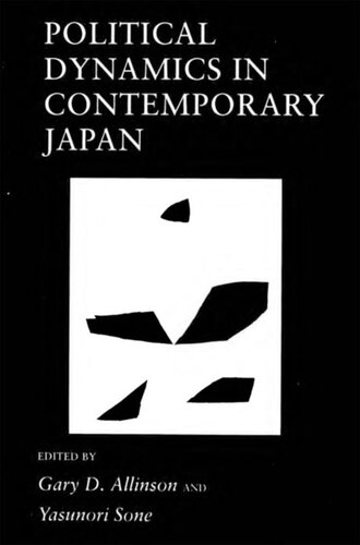 Political Dynamics In Contemporary Japan Gary D Allinson Editor Yasunori Sone Editor