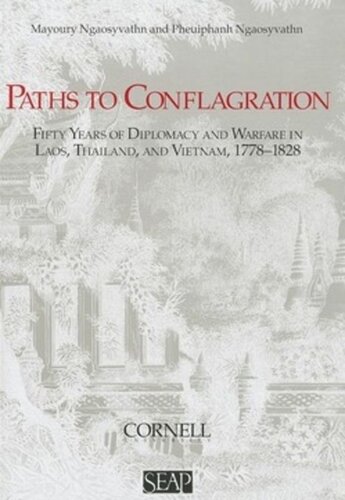 Paths To Conflagration Fifty Years Of Diplomacy And Warfare In Laos Thailand And Vietnam Mayoury Ngaosyvathn Pheuiphanh Ngaosyvathn