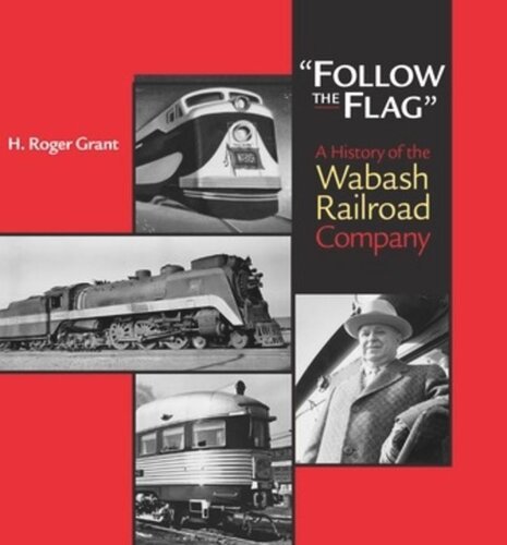 Follow The Flag A History Of The Wabash Railroad Company H Roger Grant