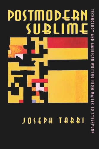 Postmodern Sublime Technology And American Writing From Mailer To Cyberpunk Joseph Tabbi