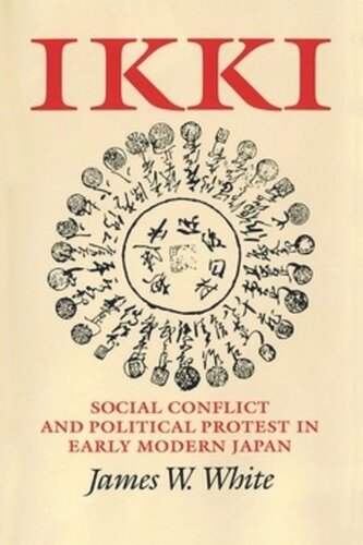 Ikki Social Conflict And Political Protest In Early Modern Japan James W White