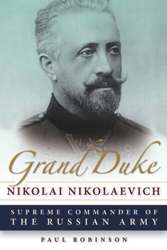 Grand Duke Nikolai Nikolaevich Supreme Commander Of The Russian Army Paul Robinson