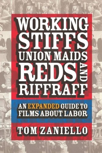 Working Stiffs Union Maids Reds And Riffraff An Expanded Guide To Films About Labor Revised And Expanded Edition Tom Zaniello