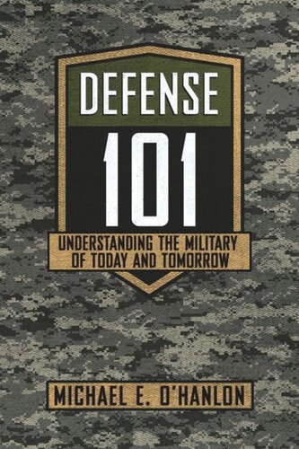 Defense 101 Understanding The Military Of Today And Tomorrow Michael E Ohanlon