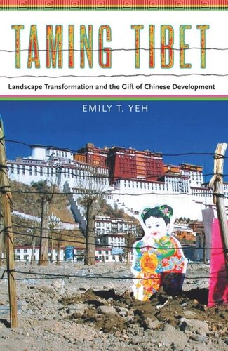 Taming Tibet Landscape Transformation And The Gift Of Chinese Development Emily Yeh