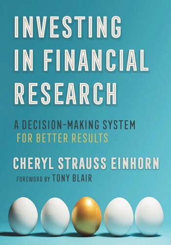 Investing In Financial Research A Decisionmaking System For Better Results Cheryl Strauss Einhorn Tony Blair