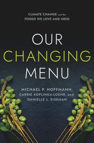 Our Changing Menu Climate Change And The Foods We Love And Need Michael P Hoffmann Carrie Koplinkaloehr Danielle L Eiseman