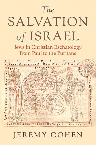 The Salvation Of Israel Jews In Christian Eschatology From Paul To The Puritans Jeremy Cohen