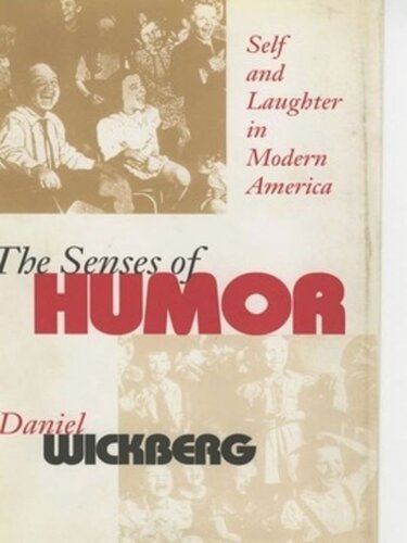 The Senses Of Humor Self And Laughter In Modern America Daniel Wickberg