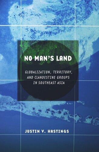 No Mans Land Globalization Territory And Clandestine Groups In Southeast Asia Justin V Hastings