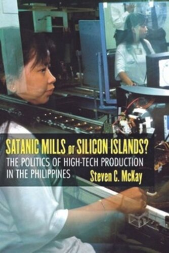 Satanic Mills Or Silicon Islands The Politics Of Hightech Production In The Philippines Steven C Mckay