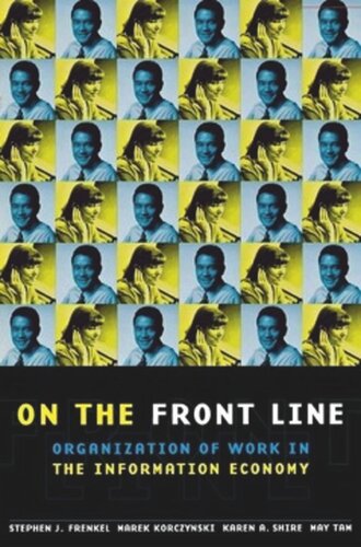 On The Front Line Organization Of Work In The Information Economy Stephen J Frenkel Marek Korczynski Karen A Shire May Tam