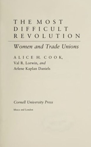 The Most Difficult Revolution Women And Trade Unions Alice Hanson Cook Val R Lorwin Arlene K Daniels