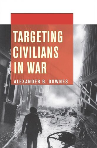 Targeting Civilians In War Alexander B Downes