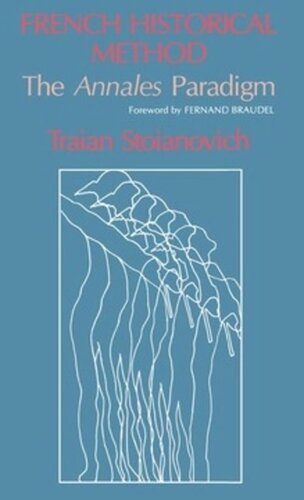 French Historical Method The Annales Paradigm Traian Stoianovich