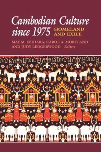 Cambodian Culture Since 1975 Homeland And Exile May Mayko Ebihara Editor Carol A Mortland Editor Judy Ledgerwood Editor