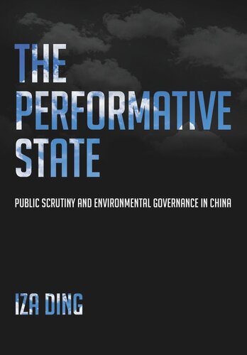 The Performative State Public Scrutiny And Environmental Governance In China Iza Yue Ding