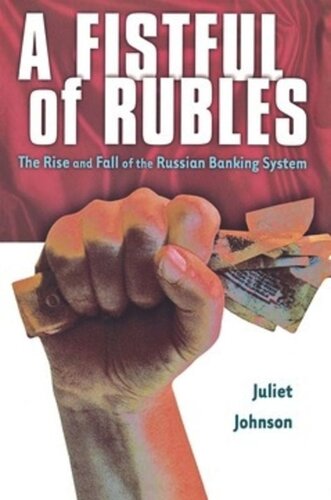 A Fistful Of Rubles The Rise And Fall Of The Russian Banking System Juliet Johnson