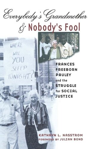 Everybodys Grandmother And Nobodys Fool Frances Freeborn Pauley And The Struggle For Social Justice Kathryn L Nasstrom