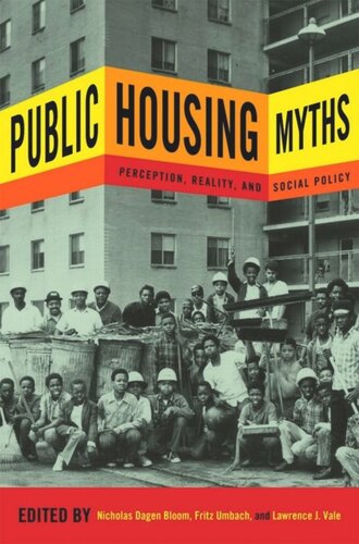 Public Housing Myths Perception Reality And Social Policy Nicholas Dagen Bloom Editor Fritz Umbach Editor Lawrence J Vale Editor