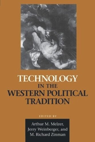 Technology In The Western Political Tradition Jerry Weinberger Editor Arthur M Melzer Editor Richard Zinman Editor