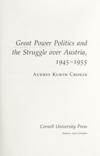 Great Power Politics And The Struggle Over Austria 19451955 Audrey Kurth Cronin