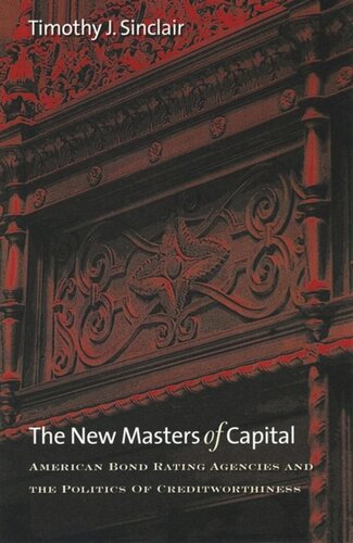 The New Masters Of Capital American Bond Rating Agencies And The Politics Of Creditworthiness Timothy J Sinclair